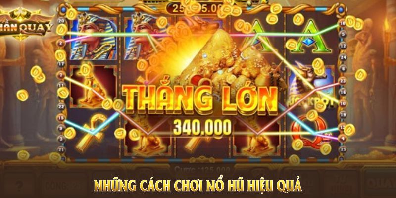 Những cách chơi nổ hũ hiệu quả từ cao thủ QQ88